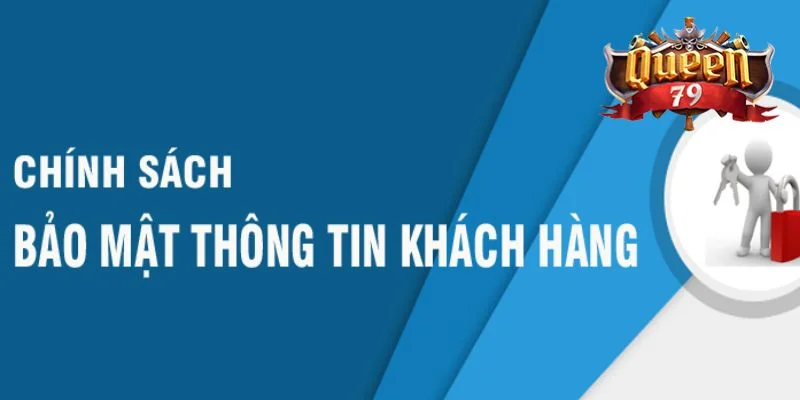 Hiểu Rõ Chính Sách Bảo Mật Queen79 Và Lưu Ý Quan Trọng 3 chinh sach bao mat 5