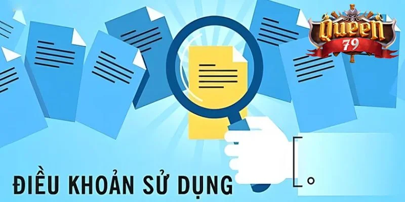 Điều Khoản Sử Dụng Queen79 Chính Thức, Mới Nhất 2025 3 Điều khoản sử dụng