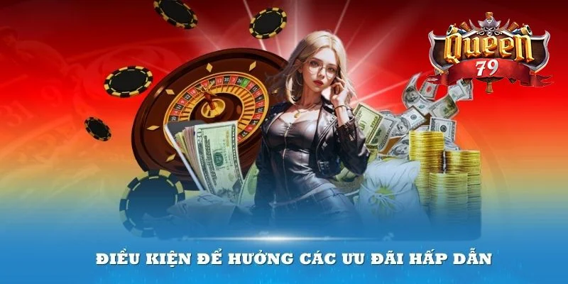 Khuyến Mãi Queen79 - Thỏa Sức Vui Chơi, Nhận Quà Khủng 2 khuyến mãi Queen79