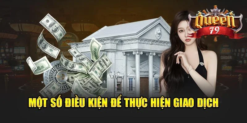 Rút tiền Queen79 - Rút Thưởng Nhanh, Tiền Về Ví Sau 2 Phút 1 Giải thích chi tiết các điều kiện người chơi cần đạt để có thể rút tiền.